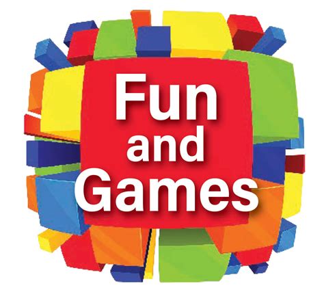 Fun and games .